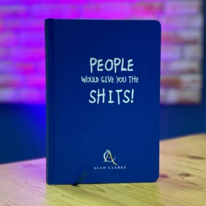 A5 Notebook – "People Would Give You The Shits"