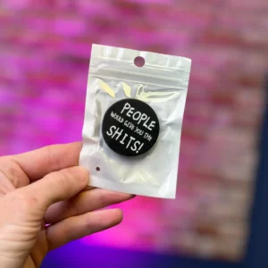 Phone Pop Socket – "People Would Give You The Shits"